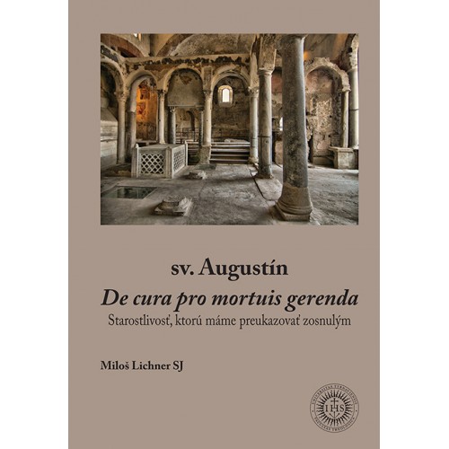 sv. Augustín - De cura pro mortuis gerenda  / Starostlivosť, ktorú máme preukazovať zosnulým